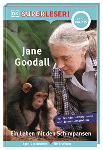 SUPERLESER! Jane Goodall. Ein Leben mit den Schimpansen: Lesestufe Leseprofis, Sach-Geschichten für Erstleser. Für Kinder ab der 2./3. Klasse