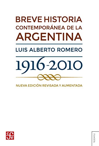 BREVE HISTORIA CONTEMPORANEA DE LA ARGENTINA: 1916-2010