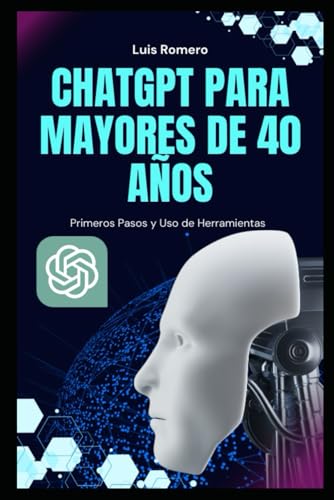 Guía básica de Chatgpt para mayores de 40 años: Primeros Pasos y Uso de Herramientas von Independently published