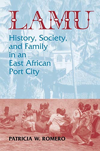 Lamu: History, Society, and Family in an East African Port City (Topics in World History) von Markus Wiener Publishers