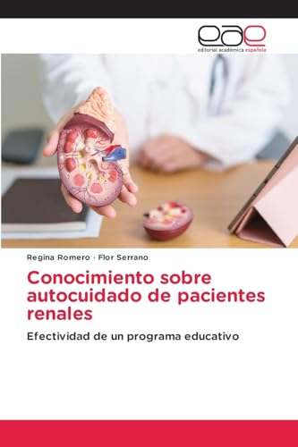 Conocimiento sobre autocuidado de pacientes renales: Efectividad de un programa educativo von Editorial Académica Española