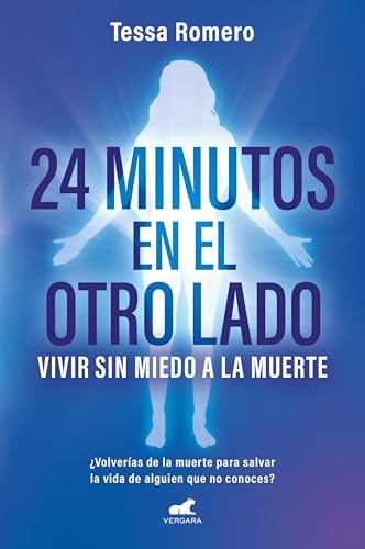 24 minutos en el otro lado. Vivir sin miedo a la muerte: ¿Volverías de la muerte para salvar la vida de alguien que no conoces? (Vergara) von Vergara