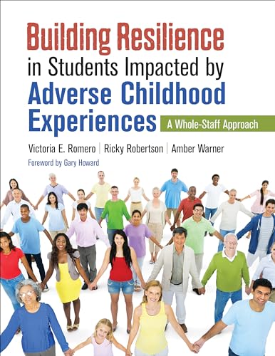 Building Resilience in Students Impacted by Adverse Childhood Experiences: A Whole-Staff Approach von Corwin