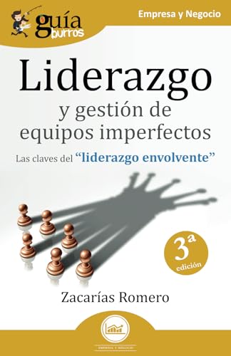GuíaBurros: Liderazgo y gestión de equipos imperfectos: Las claves del "liderazgo envolvente" (Empresa y Negocio, Band 152) von Editatum