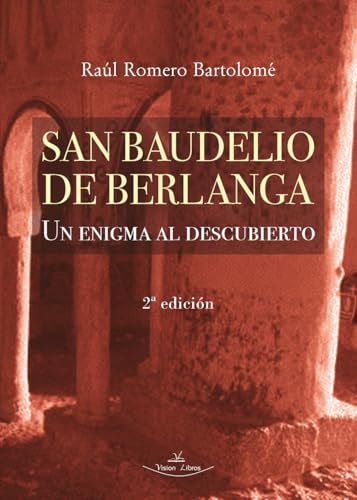 San Baudelio de Berlanga 2ª Edición: Un enigma al descubierto von Vision Libros