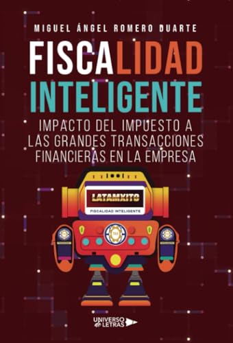 Fiscalidad Inteligente Impacto del Impuesto a las Grandes Transacciones Financieras en la Empresa Fiscalidad Inteligente Impacto del Impuesto a las Grandes Transacciones Financieras en la Empresa von Universo de Letras