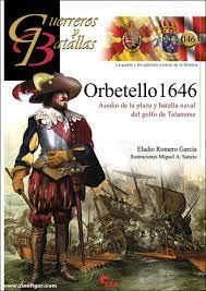 Orbetello 1646: Asedio de la plaza y batalla naval del golfo de Talamonte (GUERREROS Y BATALLAS, Band 146)