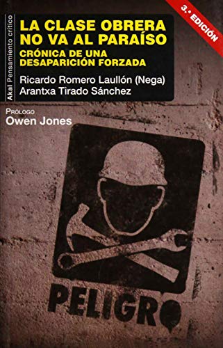 La clase obrera no va al paraíso : crónica de una desaparición forzada: Crónica de una desaparición forzada. Prólogo de Owen Jones (Pensamiento crítico, Band 52)