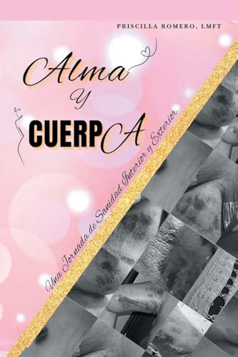 Alma y cuerpa: Una jornada de sanidad interior y exterior von Palibrio