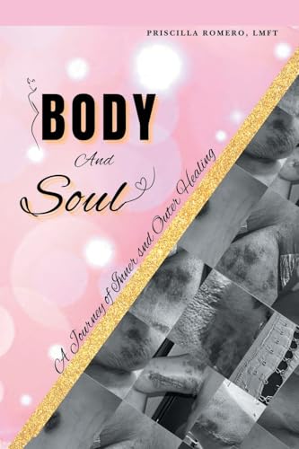 Body and Soul: A Journey of Inner and Outer Healing von Palibrio