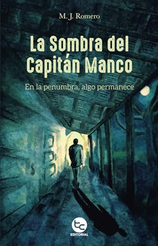 La sombra del capitán manco: en la penumbra, algo permanece La sombra del capitán manco: en la penumbra, algo permanece von Trayecto Editorial