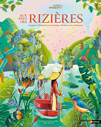 Au pays des rizières: Voyage en Thaïlande, au Cambodge, Vietnam, Laos et Myanmar