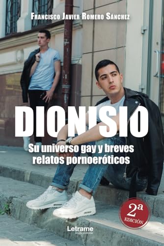 Dionisio. Su universoy gay y breves relatos pornoeróticos 2ª Edición (Novela erótica, Band 1) von letrame