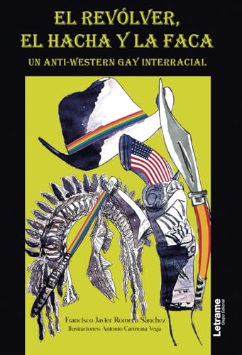 El revólver, el hacha y la faca: UN ANTI-WESTERN GAY INTERRACIAL (Novela, Band 1) von Letrame
