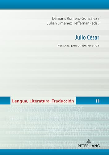 Julio César: Persona, personaje, leyenda (Lengua, Literatura, Traducción, Band 11) von Peter Lang