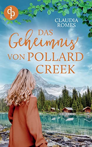Das Geheimnis von Pollard Creek von dp DIGITAL PUBLISHERS GmbH