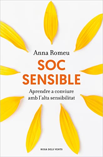 Soc sensible: Aprendre a conviure amb l'alta sensibilitat (Divulgació)