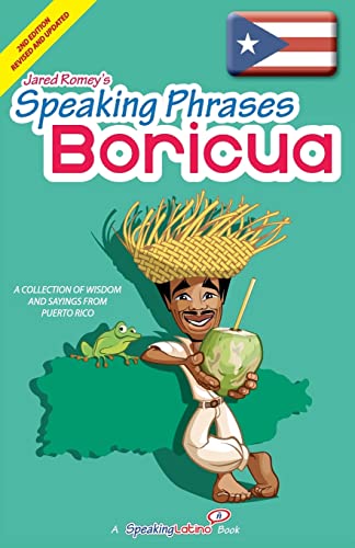 Speaking Phrases Boricua: A Collection of Wisdom snd Sayings From Puerto Rico (Dichos y Refranes de Puerto Rico) von CREATESPACE