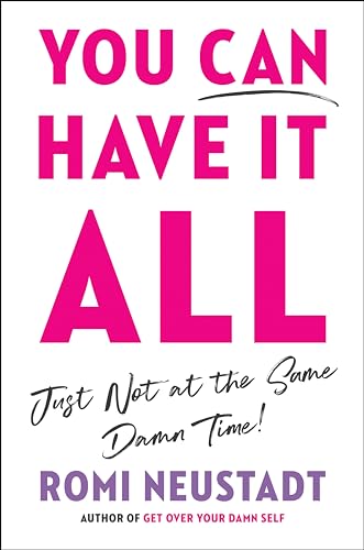 You Can Have It All, Just Not at the Same Damn Time: A Guide for Women Everywhere von Portfolio