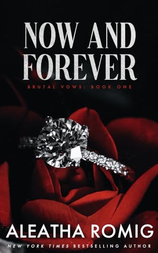 NOW AND FOREVER (BRUTAL VOWS, Band 1) von Romig Works