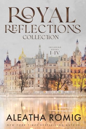 Royal Reflections Collection: Books 1 - 4 von Romig Works