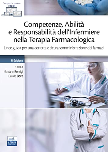 Competenze, abilità e responsabilità dell'infermiere nella terapia farmacologica. Linee guida per una corretta e sicura somministrazione dei farmaci von Edises