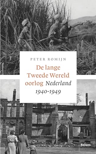 De lange Tweede Wereldoorlog: Nederland 1940-1949 von Uitgeverij Balans