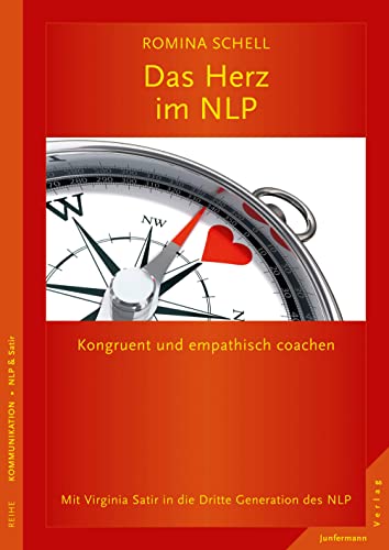 Das Herz im NLP: Kongruent und empathisch coachen. Mit Virginia Satir in die Dritte Generation des NLP von Junfermann Verlag