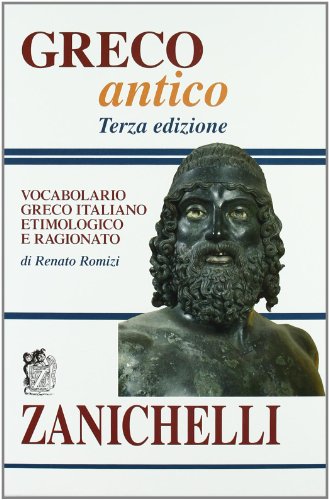 Greco antico. Vocabolario greco-italiano etimologico e ragionato (I dizionari minori) von Zanichelli