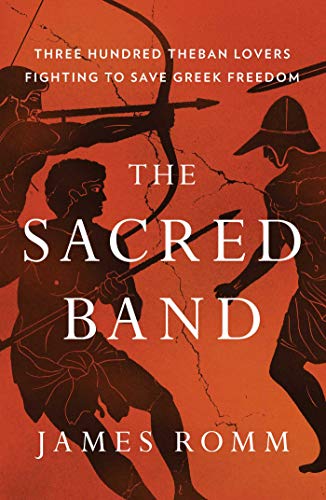 The Sacred Band: Three Hundred Theban Lovers Fighting to Save Greek Freedom von Scribner