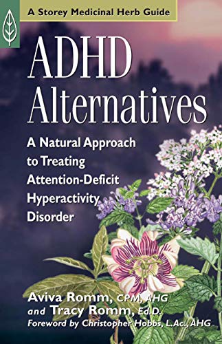 ADHD Alternatives: A Natural Approach to Treating Attention Deficit Hyperactivity Disorder (Medicinal Herb Guide)