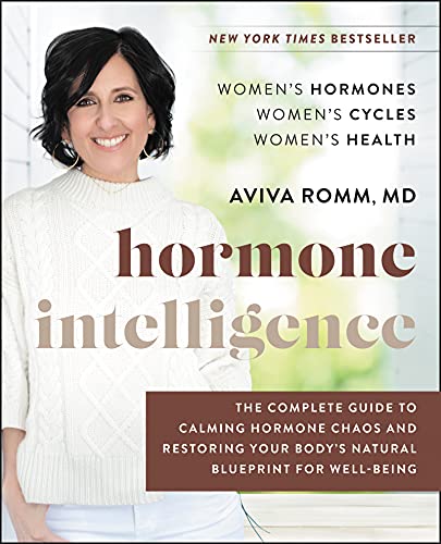 Hormone Intelligence: The Complete Guide to Calming Hormone Chaos and Restoring Your Body’s Natural Blueprint for Well-Being―A 6-Week Program for Hormonal Health von HarperOne