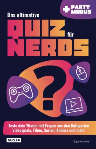 Das ultimative Quiz für Nerds: Teste dein Wissen mit Fragen aus den Kategorien Videospiele, Filme, Serien, Animes und mehr: Teste dein Wissen in Fragen rund um Games, Filme, Serien, Anime und mehr Das ultimative Quiz für Nerds: Teste dein Wissen mit Fragen aus den Kategorien Videospiele, Filme, Serien, Animes und mehr: Teste dein Wissen in Fragen rund um Games, Filme, Serien, Anime und mehr