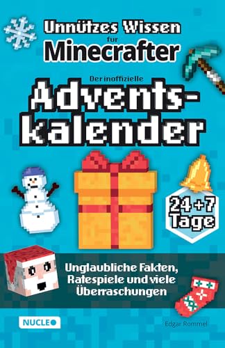 Unnützes Wissen für Minecrafter – Der inoffizielle Adventskalender: Unglaubliche Fakten, Ratespiele und viele Überraschungen | 24 + 7 Tage voller Weihnachtspaß für Minecrafter Unnützes Wissen für Minecrafter – Der inoffizielle Adventskalender: Unglaubliche Fakten, Ratespiele und viele Überraschungen | 24 + 7 Tage voller Weihnachtspaß für Minecrafter von Nucleo