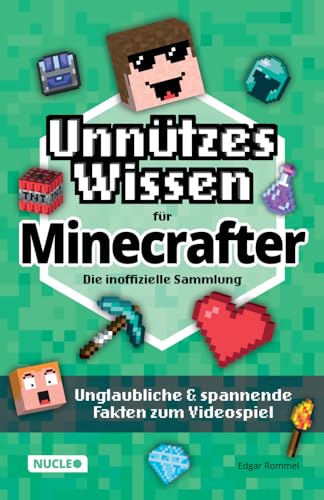 Unnützes Wissen für Minecrafter – Die inoffizielle Sammlung: Unglaubliche & spannende Fakten zum Videospiel | Das ultimative Buch & Geschenk für Minecrafter von Nucleo