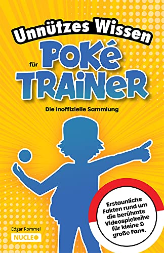 Unnützes Wissen für Poké-Trainer: Die inoffizielle Sammlung: Erstaunliche Fakten rund um die berühmte Videospielreihe für kleine & große Fans | Ein besonderes Geschenk für Poké-Fans Unnützes Wissen für Poké-Trainer: Die inoffizielle Sammlung: Erstaunliche Fakten rund um die berühmte Videospielreihe für kleine & große Fans | Ein besonderes Geschenk für Poké-Fans von Nucleo