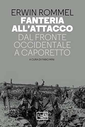 Fanteria all'attacco. Dal fronte occidentale a Caporetto (Le guerre)