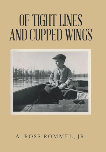Of Tight Lines and Cupped Wings von iUniverse