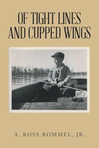 OF TIGHT LINES AND CUPPED WINGS OF TIGHT LINES AND CUPPED WINGS von iUniverse