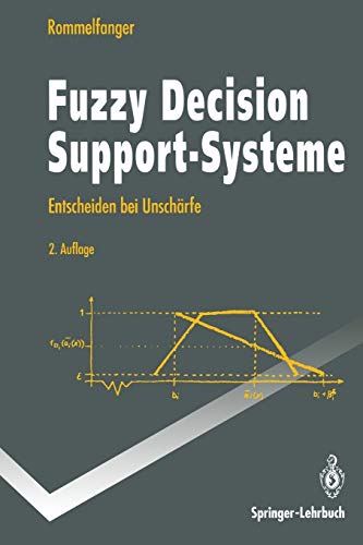 Fuzzy Decision Support-Systeme: Entscheiden Bei Unschärfe (Springer-Lehrbuch) (German Edition)