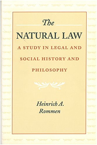 Rommen, H: Natural Law: A Study in Legal and Social History and Philosophy von Liberty Fund