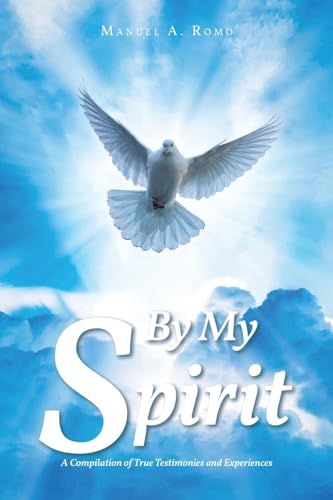 By My Spirit: A Compilation of True Testimonies and Experiences von Christian Faith Publishing
