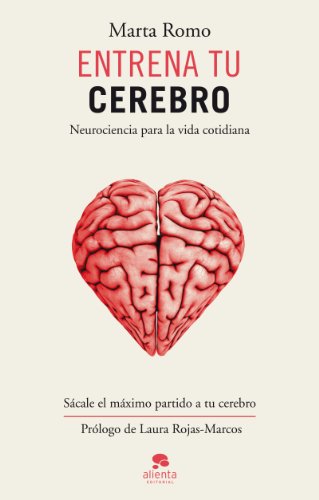 Entrena tu cerebro : neurociencia para la vida cotidiana (Alienta)