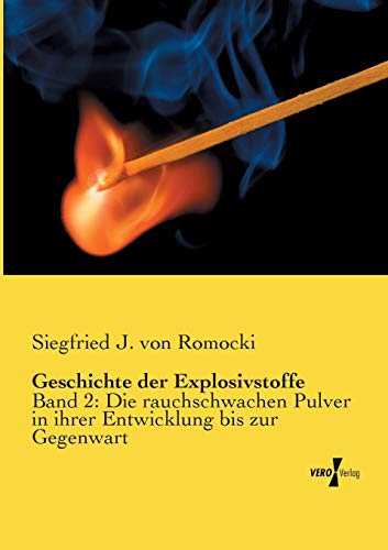 Geschichte der Explosivstoffe: Band 2: Die rauchschwachen Pulver in ihrer Entwicklung bis zur Gegenwart von Vero Verlag