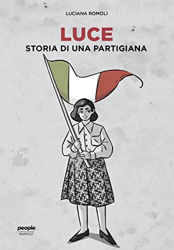 Luce. Storia di una partigiana (Pamphlet) von People