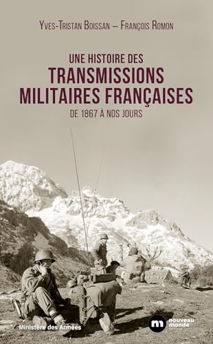 Une histoire des transmissions militaires françaises: De 1867 à nos jours von NOUVEAU MONDE