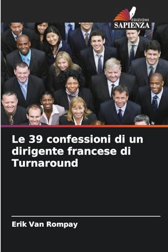 Le 39 confessioni di un dirigente francese di Turnaround: DE von Edizioni Sapienza