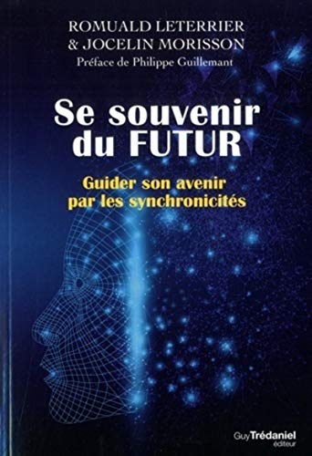 Se souvenir du futur: Guider son avenir par les synchronicités von TREDANIEL