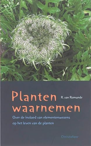 Planten waarnemen: over de invloed van elementenwezens op het leven van de planten von Christofoor, Uitgeverij