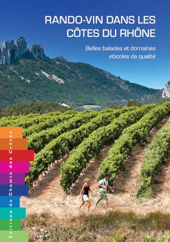 Rando-vin dans les Côtes du Rhône belles balades et domaines viticoles de qualité von Editions du Chemin des Crêtes